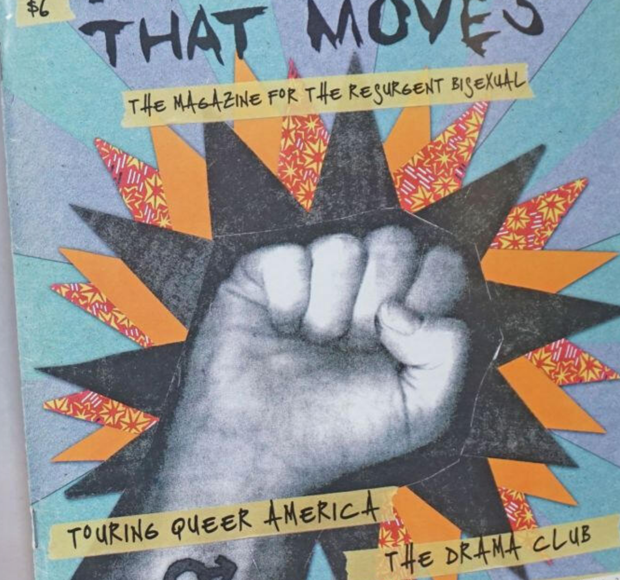 icon of part
of one cover saying That Moves - The Magazine for the Resurgent Bisexual, featuring a greyscale fist
surrounded by colorful paper, above a headline reading Touring Queer America.