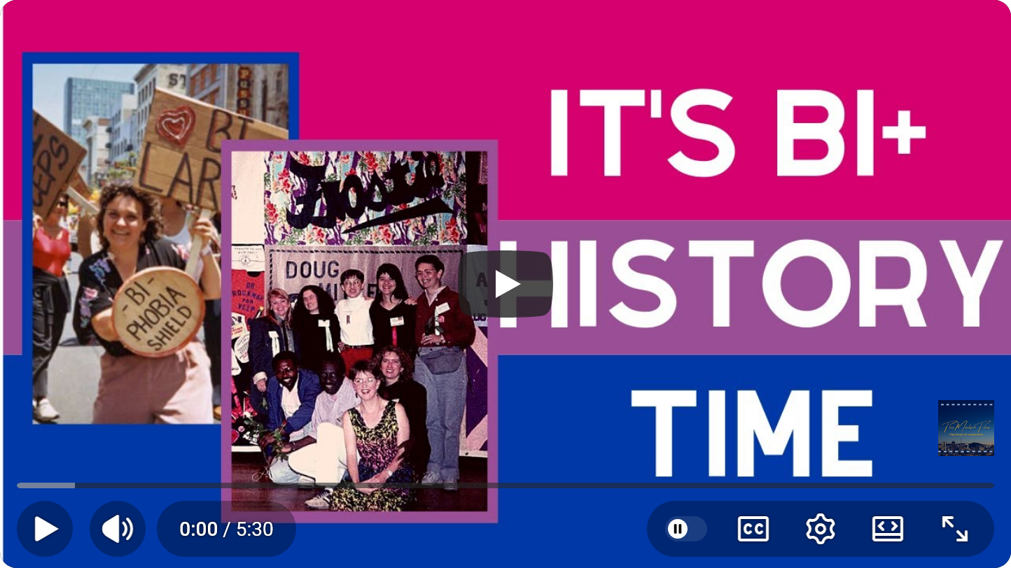 icon of the
youtube thumbnail for this youtube video: a bi flag with pictures from this bi history exhibit, and
large white capital letters that say It's Bi+ History Time